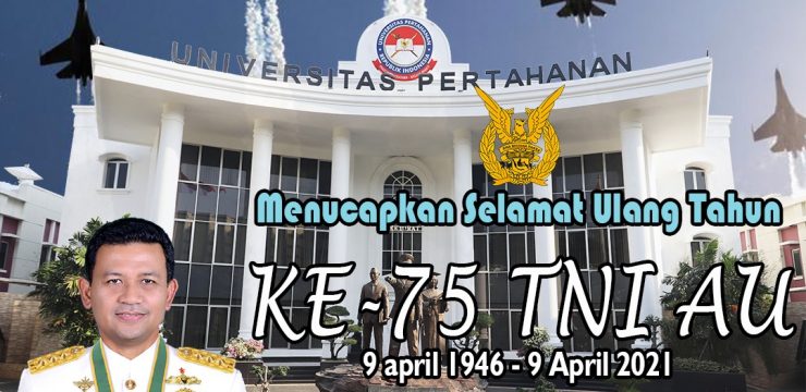 Rektor Unhan RI Bersama Sivitas Akademik Unhan RI Mengucapkan Selamat Ulang Tahun ke 75 TNI AU