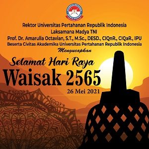 Rektor Universitas Pertahanan Republik Indonesia Laksamana Madya TNI Dr. Amarulla Octavian, S.T., M.Sc., DESD., CIQnR., CIQaR., IPU Beserta  Civitas Akademika Universitas Pertahanan Republik Indonesia Mengucapkan Selamat Hari Raya Waisak 2565