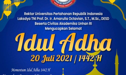 Rektor Unhan RI Laksamana Madya TNI Prof. Dr. Ir. Amarulla Octavian, S.T., M.Sc., DESD, beserta Civitas Akademika Unhan RI mengucapkan :  Selamat Hari Raya Idul Adha,  20 Juli 2021/ 1442 H  Momentum Idul Adha Memperkuat Persatuan dan Kesatuan Bangsa.