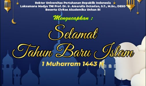 Rektor Universitas Pertahanan RI Laksamana Madya TNI Prof.Dr. Ir Amarulla Octavian, S.T., M.Sc., DESD., bersama Civitas Akademika Unhan RI mengucapkan Selamat Tahun Baru Islam 1 Muharram 1443 H.