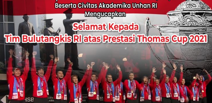 Rektor Universitas Pertahanan RI Laksamana Madya TNI Prof. Dr. Ir. Amarulla Octavian, S.T., M.Sc., DESD beserta Civitas Akademika Unhan RI mengucapan selamat kepada Tim Bulutangkis RI atas Prestasi Thomas Cup 2021