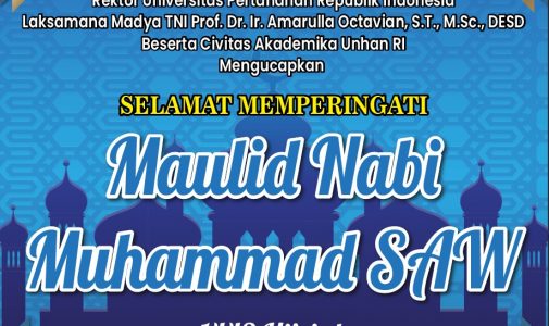 Rektor Unhan RI Beserta Civitas Akademika Unhan RI Mengucapkan Selamat Memperingati Maulid Nabi Muhammad SAW 1443 H