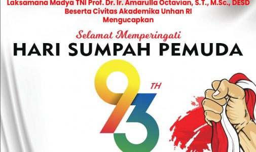 Rektor Unhan RI Laksamana Madya TNI Prof. Dr. Ir. Amarulla Octavian, S.T., M.Sc., DESD Mengucapkan Selamat Memperingati Hari Sumpah Pemuda ke-93 “Melalui Momentum Hari Sumpah Pemuda, Kita Kobarkan Semangat Pemuda Seluruh Tanah Air Untuk Mewujudkan Indonesia Kuat Menuju Generasi Emas 2045”