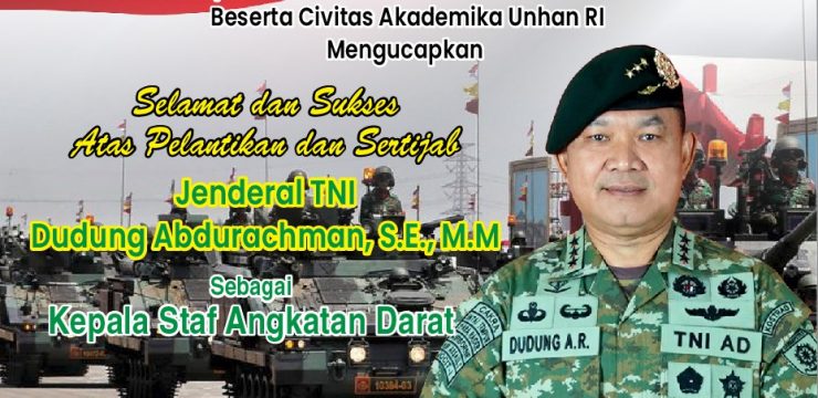 Rektor beserta Civitas Akademika Unhan RI Mengucapkan Selamat dan Sukses Atas Pelantikan dan Sertijab Jenderal TNI Dudung Abdurachman, S.E., M.M Sebagai Kepala Staf Angkatan Darat