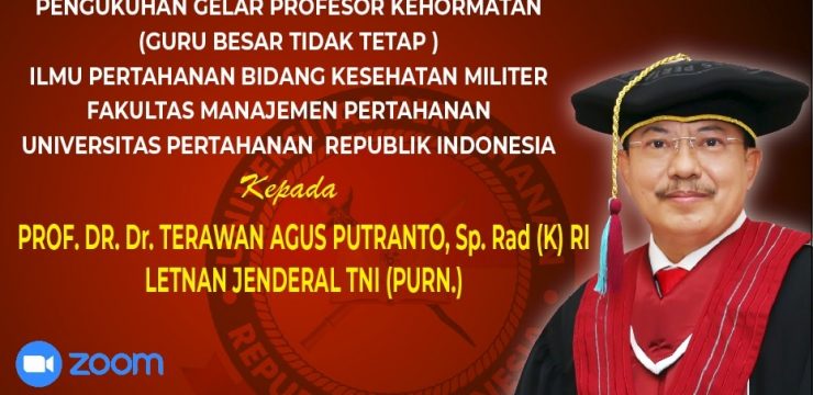 Sidang Senat Terbuka  Pengukuhan Gelar Profesor Kehormatan (Guru Besar Tidak Tetap) Ilmu Pertahanan Bidang Kesehatan Militer Fakultas Manajemen Pertahanan Unhan RI Kepada Letnan Jenderal TNI (Purn) Prof.DR.Dr. Terawan Agus Putranto, Sp.Rad(K) RI