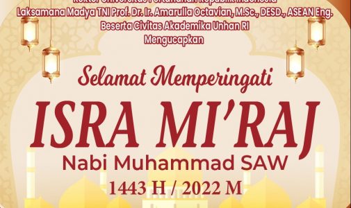 Rektor Unhan RI Laksamana Madya TNI Prof. Dr. Ir. Amarulla Octavian, M.Sc., DESD., ASEAN Eng beserta Civitas Akademika Unhan RI Mengucapkan Selamat Memperingati Isra Mi’Raj Nabi Muhammad SAW 1443 H / 2022 M