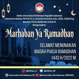 Rektor Unhan RI Laksamana Madya TNI Prof. Dr. Ir. Amarulla Octavian, M.Sc., DESD., ASEAN Eng beserta Civitas Akademika Unhan RI Mengucapkan Marhaban Ya Ramadhan Selamat Menunaikan Ibadah Puasa Ramadhan 1453 H/2022M