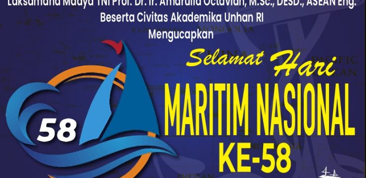 Rektor Unhan RI Laksamana Madya TNI Prof. Dr. Ir. Amarulla Octavian, M.Sc., DESD., ASEAN Eng., beserta Civitas Akademika Universitas Pertahanan RI Mengucapkan Selamat Hari Maritim Nasional Ke-58