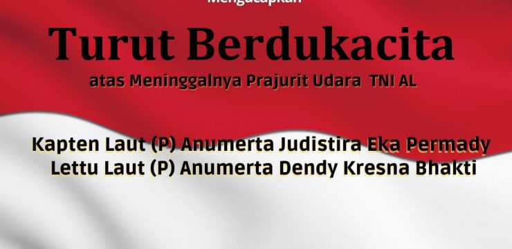 Rektor Universitas Pertahanan Republik Indonesia Laksamana Madya TNI Prof. Dr. Ir. Amarulla Octavian, M.Sc., DESD., ASEAN Eng., beserta Civitas Akademika Unhan RI  Mengucapkan Turut Berdukacita Atas Meninggalnya Prajurit Udara TNI AL Kapten Laut (P) Anumerta Judistira Eka Permady dan Lettu Laut (P) Anumerta Dendy Kresna Bhakti