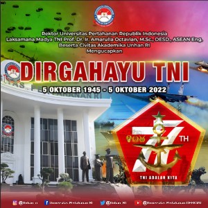 Rektor Unhan RI Laksamana Madya TNI Prof. Dr. Ir. Amarulla Octavian, M.Sc., DESD., ASEAN Eng., beserta Civitas Akademika Universitas Pertahanan RI Mengucapkan Dirgahayu TNI