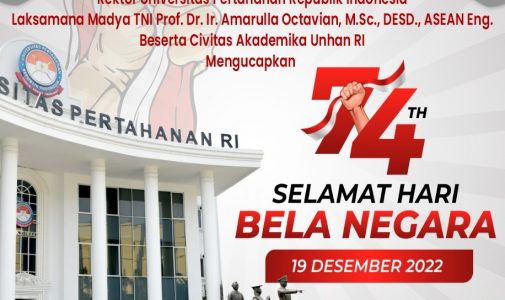 Rektor Unhan RI Laksamana Madya TNI Prof. Dr. Ir. Amarulla Octavian, M.Sc., DESD., ASEAN Eng., beserta Civitas Akademika Universitas Pertahanan RI Mengucapkan Selamat Hari Bela Negara 19 Desember 2022