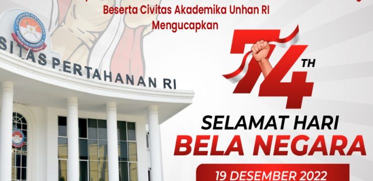 Rektor Unhan RI Laksamana Madya TNI Prof. Dr. Ir. Amarulla Octavian, M.Sc., DESD., ASEAN Eng., beserta Civitas Akademika Universitas Pertahanan RI Mengucapkan Selamat Hari Bela Negara 19 Desember 2022