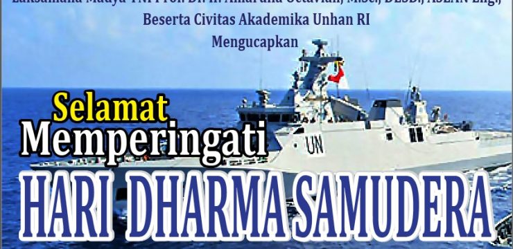 Rektor Unhan RI Laksamana Madya TNI Prof. Dr. Ir. Amarulla Octavian, M.Sc., DESD., ASEAN Eng. Beserta Civitas Akademika Unhan RI mengucapkan Selamat Memperingati Hari Dharma Samudera ke-61