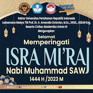 Rektor Unhan RI Laksamana Madya TNI Prof. Dr. Ir. Amarulla Octavian, M.Sc., DESD., ASEAN Eng. Beserta Civitas Akademika Unhan RI mengucapkan Selamat Memperingati Isra Mi’raj Nabi Muhammad SAW  1444 H / 2023 M