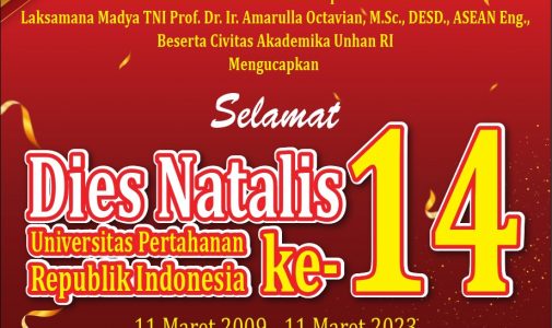 Rektor Unhan RI Laksamana Madya TNI Prof. Dr. Ir. Amarulla Octavian, M.Sc., DESD., ASEAN Eng., beserta Civitas Akademika Universitas Pertahanan RI Mengucapkan Selamat Dies Natalies Universitas Pertahanan Republik Indonesia ke-14