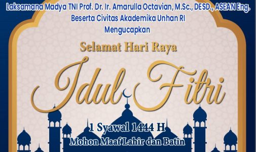 Rektor Universitas Pertahanan Republik Indonesia Laksamana Madya TNI Prof. Dr. Ir. Amarulla Octavian, M.Sc., DESD, ASEAN Eng., Beserta Civitas Akademika Unhan RI Mengucapkan Selamat Hari Raya Idul Fitri 1 Syawal 1444 H, Mohon Maaf Lahir dan Batin