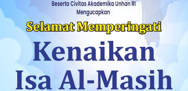 Rektor Unhan RI Laksamana Madya TNI Prof. Dr. Ir. Amarulla Octavian, M.Sc., DESD., ASEAN Eng., beserta Civitas Akademika Universitas Pertahanan RI Mengucapkan Selamat Memperingati Kenaikan Isa Al-Masih