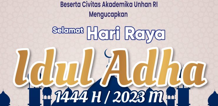 Rektor Unhan RI Laksamana Madya TNI Prof. Dr. Ir. Amarulla Octavian, M.Sc., DESD., ASEAN Eng., beserta Civitas Akademika Universitas Pertahanan RI Mengucapkan Selamat Hari Raya Idul Adha 1444H