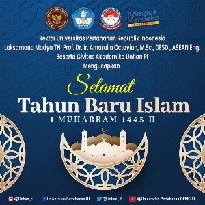 Rektor Unhan RI Laksamana Madya TNI Prof. Dr. Ir. Amarulla Octavian, M.Sc., DESD., ASEAN Eng., beserta Civitas Akademika Universitas Pertahanan RI Mengucapkan Selamat Tahun Baru Islam 1 Muharram 1445 H