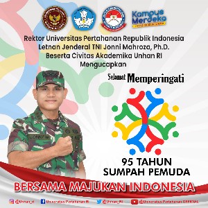 Rektor Universitas Pertahanan Republik lndonesia Letnan Jenderal TNI Jonni Mahroza, Ph.D., beserta Civitas Akademika Unhan RI Mengucapkan Selamat Memperingati 95 Tahun Sumpah Pemuda “Bersama Majukan Indonesia”