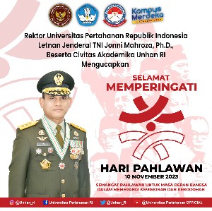 Rektor Universitas Pertahanan Republik lndonesia Letnan Jenderal TNI Jonni Mahroza, Ph.D., beserta Civitas Akademika Unhan RI Mengucapkan Selamat Memperingati Hari Pahlawan 10 November 2023