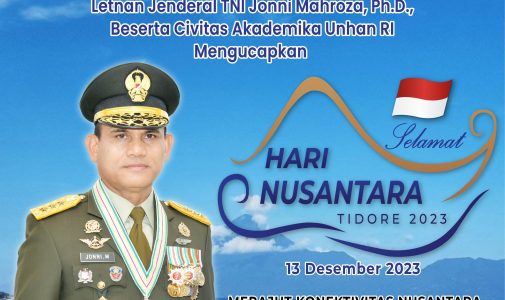 Rektor Universitas Pertahanan Republik Indonesia Letnan Jenderal TNI Jonni Mahroza, Ph.D. Beserta Civitas Akademika Unhan Rl Mengucapkan Selamat Hari Nusantara 2023