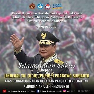 Rektor Universitas Pertahanan Republik Indonesia Letnan Jenderal TNI Jonni Mahroza, Ph.D., Beserta Civitas Akademika Unhan RI Mengucapkan Selamat dan Sukses kepada Jenderal TNI (Hor) (Purn) H. Prabowo Subianto Atas Penganugerahaan Kenaikan Pangkat Jenderal TNI Kehormatan oleh Presiden RI