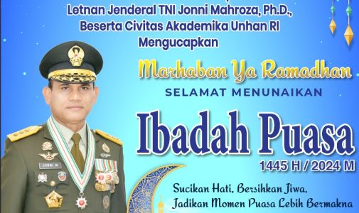 Rektor Universitas Pertahanan Republik Indonesia Letnan Jenderal TNI Jonni Mahroza, Ph.D., Beserta Civitas Akademika Unhan Rl Mengucapkan Selamat Menunaikan Ibadah Puasa 1445 H/2024 M