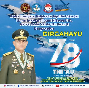 Rektor Universitas Pertahanan Republik Indonesia Letnan Jenderal TNI Jonni Mahroza, Ph.D., Beserta Civitas Akademika Unhan Rl Mengucapkan Dirgahayu ke 78 Tahun TNI AU