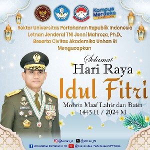 Rektor Universitas Pertahanan Republik Indonesia Letnan Jenderal TNI Jonni Mahroza, Ph.D., Beserta Civitas Akademika Unhan Rl Mengucapkan Selamat Hari Raya Idul Fitri Mohon Maaf Lahir dan Batin 1445 H / 2024 M