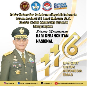 Rektor Universitas Pertahanan Republik Indonesia Letnan Jenderal TNI Jonni Mahroza, Ph.D., Beserta Civitas Akademika Unhan RI Mengucapkan Selamat Memperingati Hari Kebangkitan Nasional 116 Bangkit Untuk Indonesia Emas