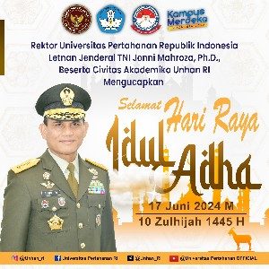Rektor Universitas Pertahanan Republik Indonesia Letnan Jenderal TNI Jonni Mahroza, Ph.D., Beserta Civitas Akademika Unhan RI Mengucapkan Selamat Hari Raya Idul Adha 10 Zulhijah 1445H