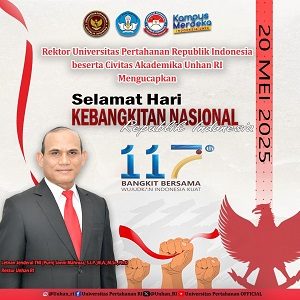 Rektor Universitas Pertahanan Republik Indonesia serta Civitas Akademika Unhan RI mengucapkan Selamat Hari Kebangkitan Nasional Republik Indonesia 117 th Bangkit Bersama Wujudkan Indonesia Kuat